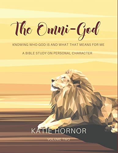 The Omni-God Knowing Who God Is and What That Means for Me: a Bible Study of Personal Character