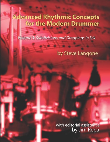 Advanced Rhythmic Concepts for the Modern Drummer - Volume 3 Subdivisions and Groupings In 3/4