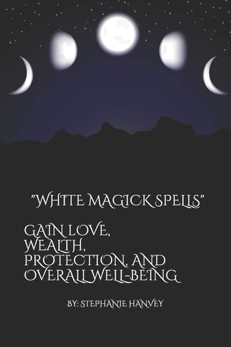 White Magick Spells Gain Love, Wealth, Protection, and Over All Well-Being.