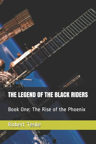 The Legend of the Black Riders Book One: The Rise of the Phoenix