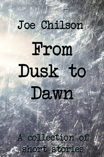 From Dusk to Dawn A Collection of Short Stories