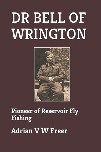 Dr Bell of Wrington Pioneer of Reservoir Fly Fishing