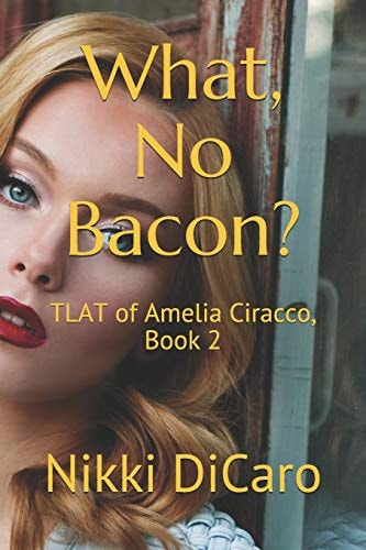 What, No Bacon? Tlat of Amelia Ciracco, Book 2