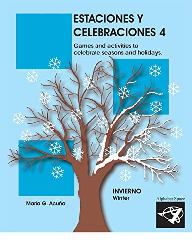 Estaciones Y Celebraciones 4 Invierno: Games and Activities to Celebrate Seasons and Holidays of the Winter.