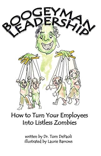 Boogeyman Leadership How to Turn Your Employees Into Listless Zombies