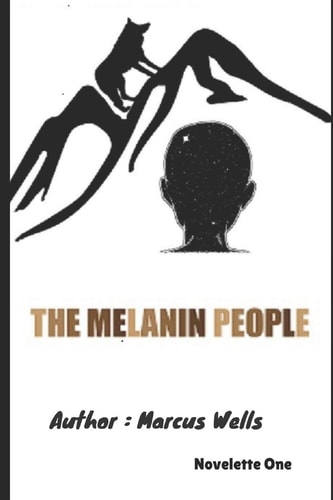 The Melanin People Novelette One