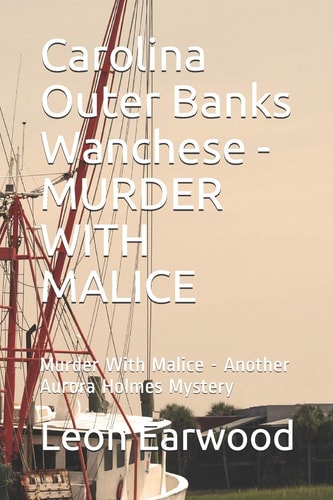 Carolina Outer Banks Wanchese - Murder with Malice Murder with Malice - Another Aurora Holmes Mystery