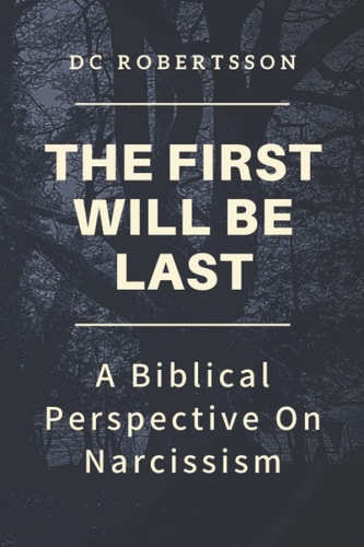 The First Will Be Last A Biblical Perspective On Narcissism