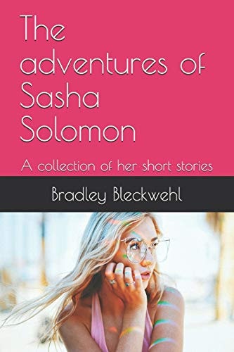 The Adventures of Sasha Solomon A Collection of Her Short Stories