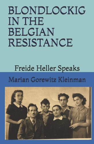 Blondlockig in the Belgian Resistance Freide Heller Speaks