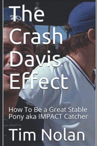 The Crash Davis Effect How To Be a Great Stable Pony Aka IMPACT Catcher