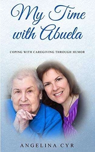 My Time with Abuela Coping with Caregiving Through Humor