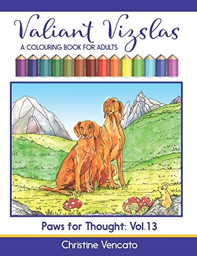 Valiant Vizslas A Colouring Book for Adults