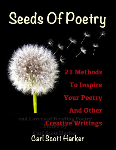 Seeds of Poetry 21 Methods to Inspire Your Poetry and Other Creative Writings