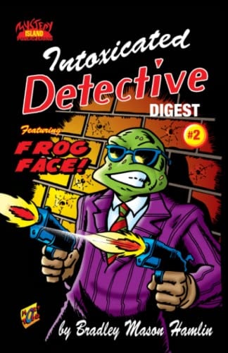Intoxicated Detective Digest 2 Featuring Frog Face!