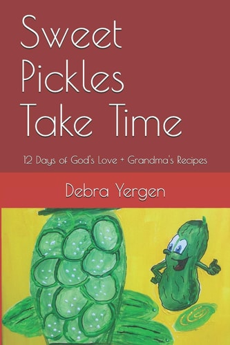 Sweet Pickles Take Time 12 Days of God's Love + Grandma's Recipes
