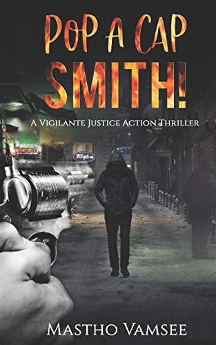 Pop a Cap Smith A Vigilante Justice Action Thriller