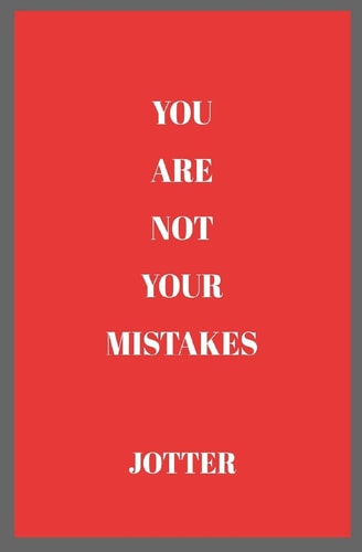 You Are Not Your Mistakes Jotter