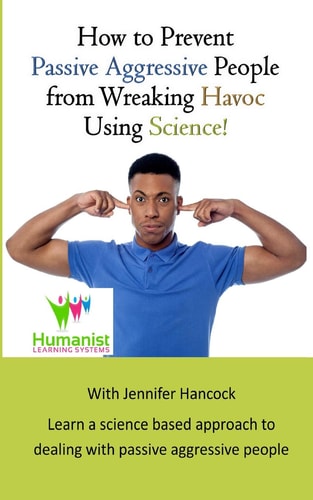 How to Prevent Passive Aggressive People from Wreaking Havoc Using Science