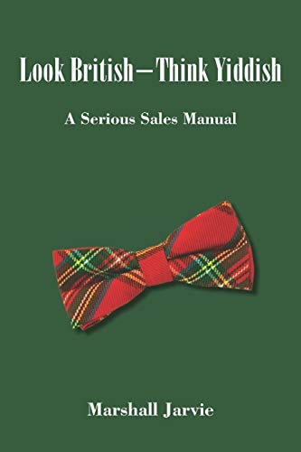 Look British - Think Yiddish A Serious Sales Manual