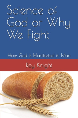 Science of God Or Why We Fight How God Is Manifested in Man