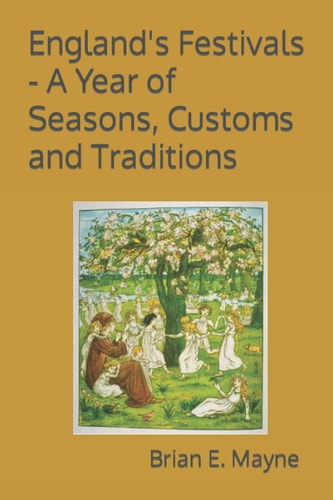 England's Festivals A Year of Seasons, Customs and Traditions