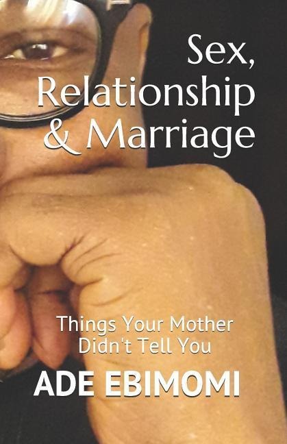 Sex, Relationship and Marriage Things Your Mother Didn't Tell You