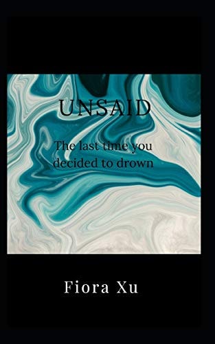 Unsaid The Last Time You Decided to Drown