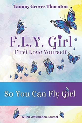 F. L. Y. Girl: First Love Yourself So You Can Fly Girl