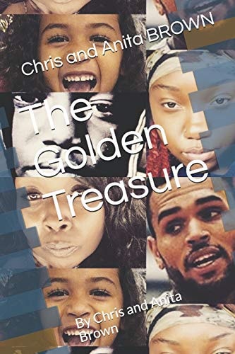 The Golden Treasure By Chris and Anita Brown
