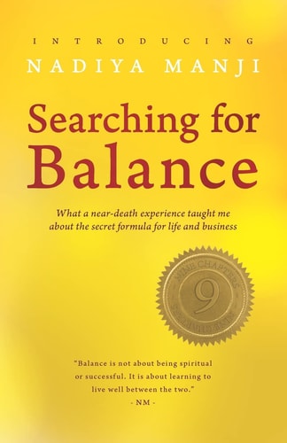 Searching for Balance What a Near-Death Experience Taught Me about the Secret Formula for Success in Life and Business