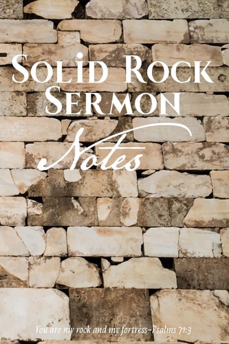 Solid Rock Sermon Notes You Are My Rock and My Fortress. Psalms 71:3