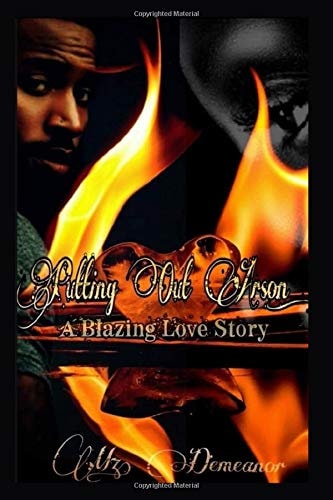 Putting Out Arson A Blazing Love Story