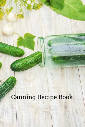 Canning Recipe Book 6x9 Inch 100 Pages Recipe Book for Canning Recipes