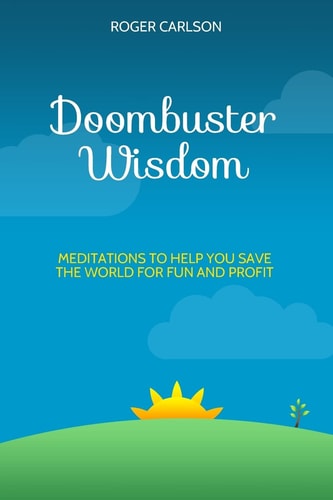 Doombuster Wisdom Meditations to Help You Save the World for Fun and Profit