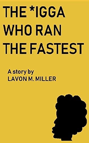 The *igga Who Ran the Fastest A Story By