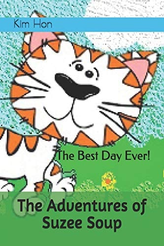 The Adventures of Suzee Soup The Best Day Ever!