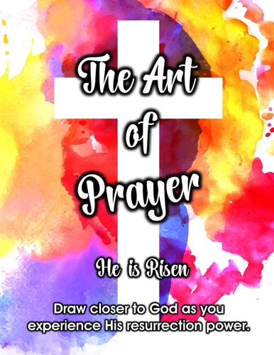 The Art of Prayer He is Risen