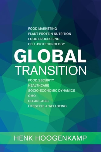 Global Transition Food Marketing - Plant Protein Nutrition - Food Processing - Cell-Biotechnology - Food Security - Healthcare - Socio-Economic Dynamics - Gmo - Clean Label - Lifestyle & Wellbeing