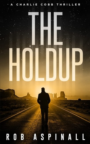 The Holdup (Charlie Cobb #3: Fast-Paced Vigilante Justice Thrillers)