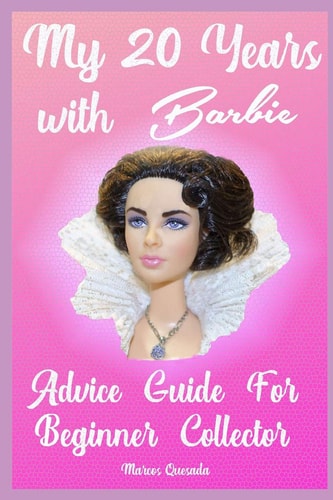 My 20 Years with Barbie Advice Guide for Beginner Collectors