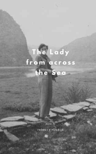The Lady from Across the Sea Poems by Rebecca Rijsdijk