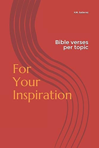 For Your Inspiration Bible Verses Per Topic