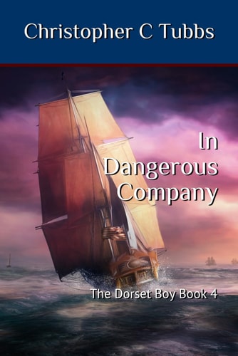 In Dangerous Company The Dorset Boy Book 4