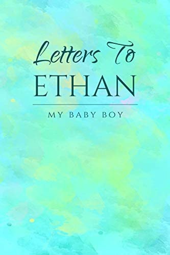 Letter to Ethan My Baby Boy