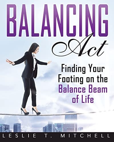 Balancing Act Finding Your Footing On The Balance Beam of Life