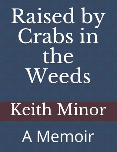 Raised by Crabs in the Weeds A Memoir