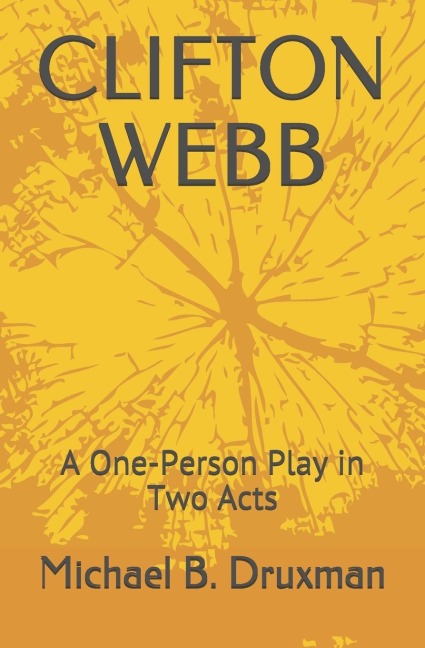 Clifton Webb: A One-Person Play in Two Acts