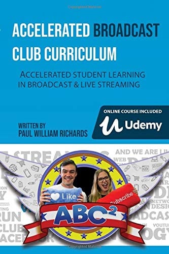 Accelerated Broadcast Club Curriculum - ABC2 Accelerated Student Learning in Broadcast and Streaming