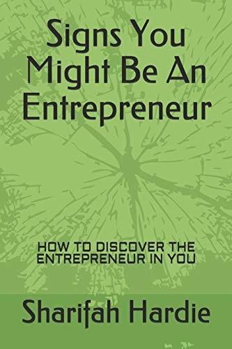 Signs You Might Be an Entrepreneur How to Discover the Entrepreneur in You